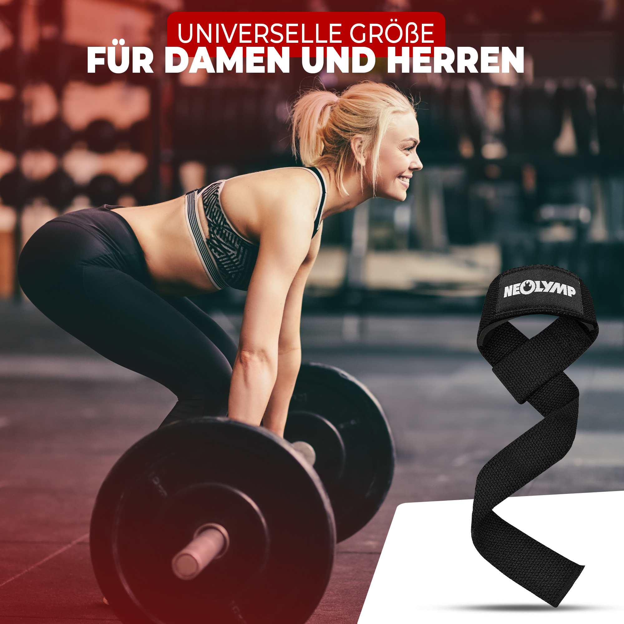 Eine Frau führt ein Kreuzheben in einem Fitnessstudio durch, während sie NEOLYMP-Hebebänder trägt. Der Text "UNIVERSELLE GRÖSSE FÜR DAMEN UND HERREN" hebt hervor, dass die Hebebänder für alle Geschlechter geeignet sind. Im rechten unteren Bereich des Bildes ist ein einzelnes NEOLYMP-Hebeband abgebildet, das die Verwendung und Anpassungsfähigkeit des Produkts unterstreicht.